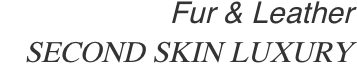 Fur & Leather SECOND SKIN LUXURY